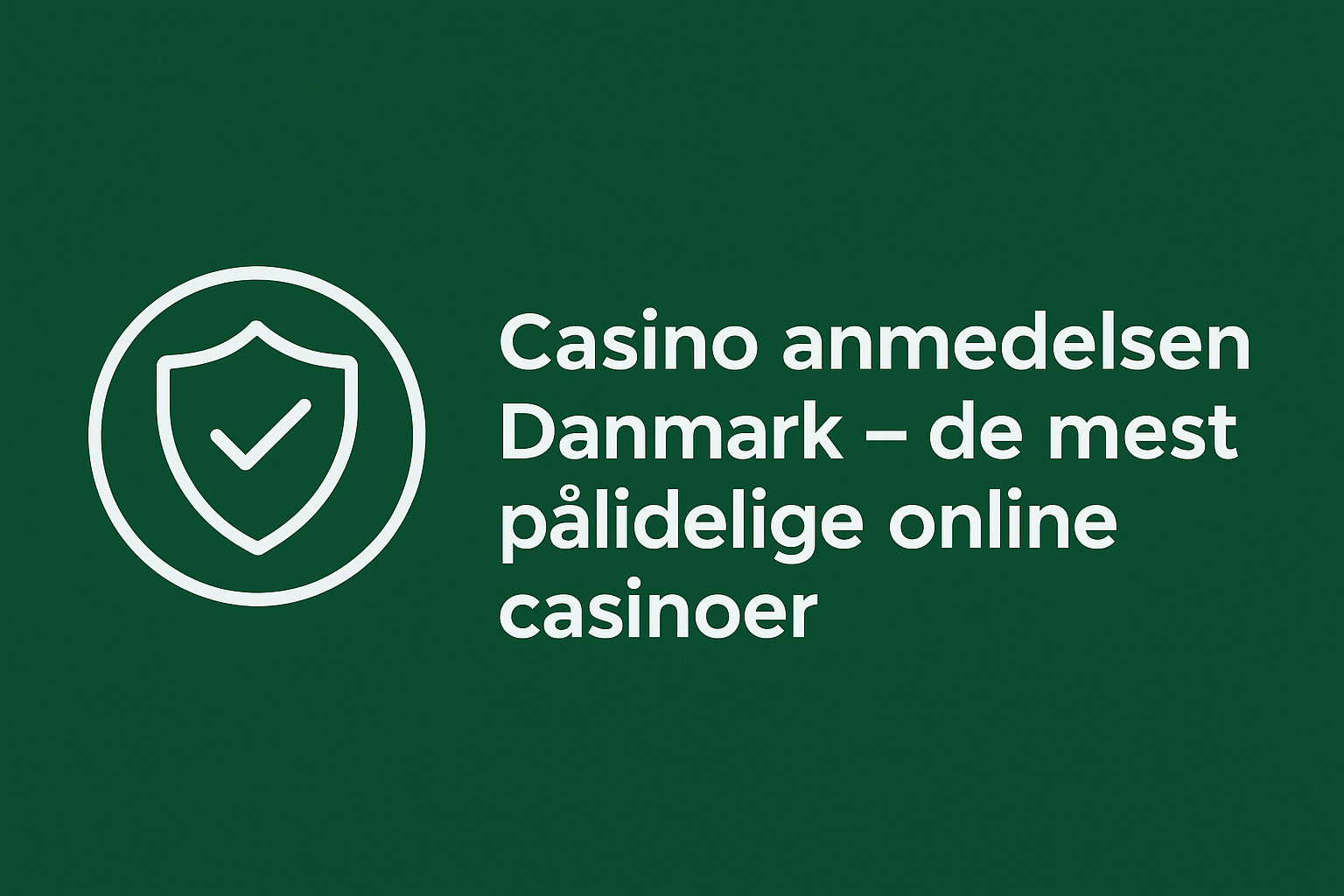 Casino anmeldelser Danmark – de mest pålidelige online casinoer